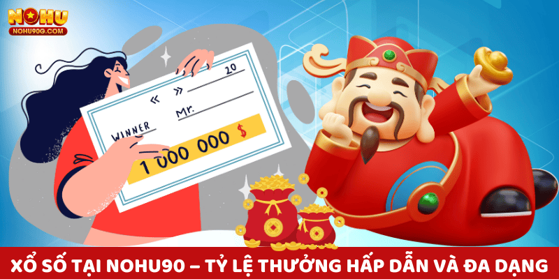 Xổ số tại nohu90 - Sân chơi đa dạng rất nhiều thể loại đặt cược